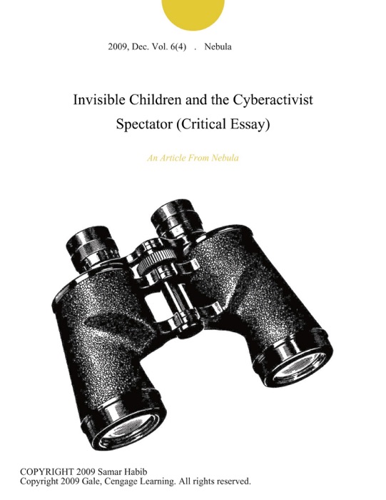 Invisible Children and the Cyberactivist Spectator (Critical Essay)