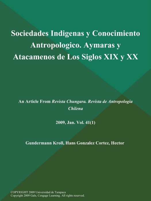 Sociedades Indigenas y Conocimiento Antropologico. Aymaras y Atacamenos de Los Siglos XIX y XX