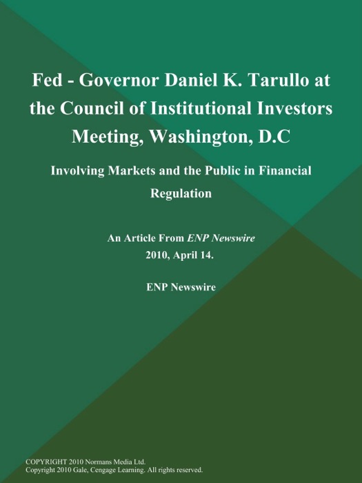 Fed - Governor Daniel K. Tarullo at the Council of Institutional Investors Meeting, Washington, D.C.; Involving Markets and the Public in Financial Regulation