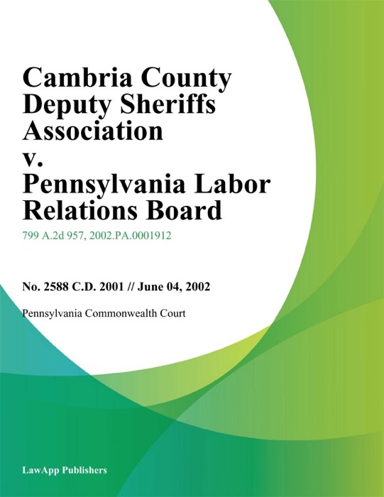 Cambria County Deputy Sheriffs Association v. Pennsylvania Labor Relations Board