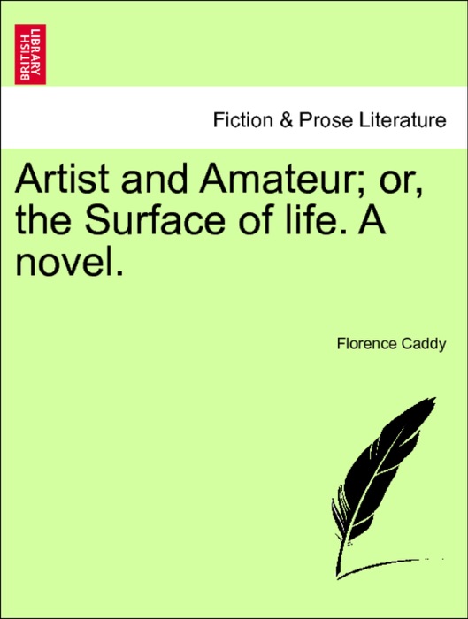 Artist and Amateur; or, the Surface of life. A novel. VOL. III