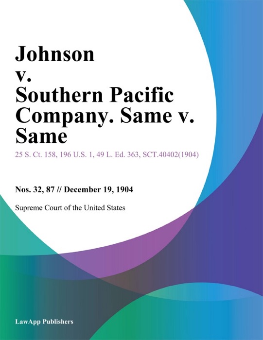 Johnson v. Southern Pacific Company. Same v. Same.