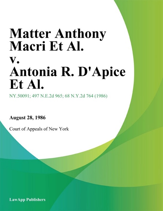 Matter Anthony Macri Et Al. v. Antonia R. D'Apice Et Al.