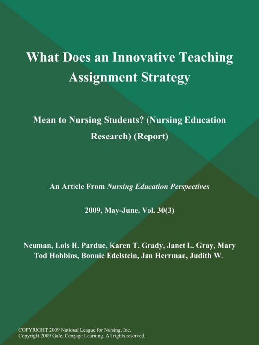 What Does an Innovative Teaching Assignment Strategy: Mean to Nursing Students? (Nursing Education Research) (Report)