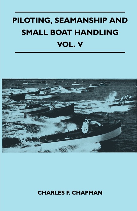 Piloting, Seamanship and Small Boat Handling - Vol. V