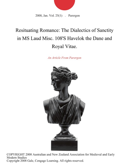 Resituating Romance: The Dialectics of Sanctity in MS Laud Misc. 108'S Havelok the Dane and Royal Vitae.