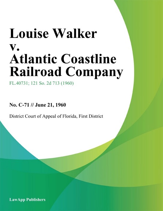 Louise Walker v. Atlantic Coastline Railroad Company