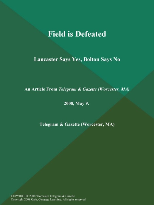 Field is Defeated; Lancaster Says Yes, Bolton Says No