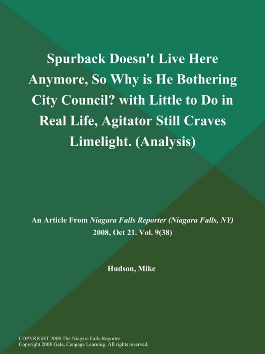 Spurback Doesn't Live Here Anymore, So Why is He Bothering City Council? with Little to Do in Real Life, Agitator Still Craves Limelight (Analysis)