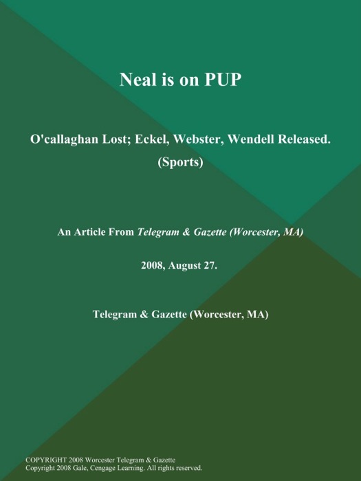 Neal is on PUP; O'callaghan Lost; Eckel, Webster, Wendell Released (Sports)