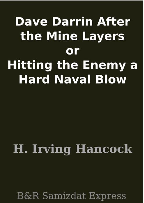 Dave Darrin After the Mine Layers or Hitting the Enemy a Hard Naval Blow