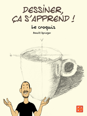 Read&Download Dessiner, ça s'apprend ! 1 - Le croquis Book by Benoit Springer Online Read&Download Dessiner, ça s'apprend ! 1 - Le croquis Book by Benoit Springer Online