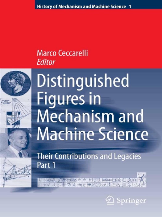 Distinguished Figures in Mechanism and Machine Science: Their Contributions and Legacies