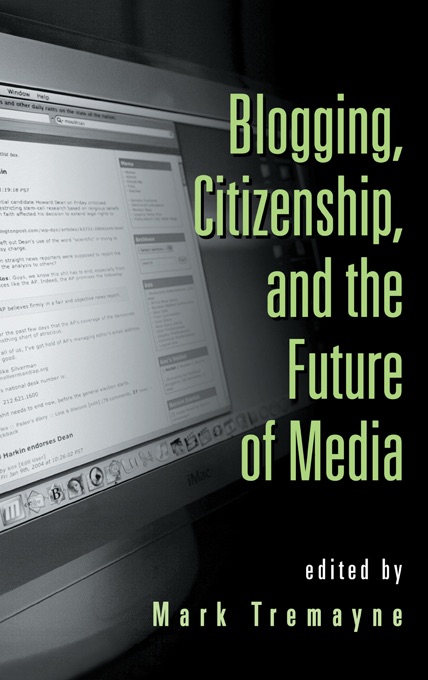 Blogging, Citizenship, and the Future of Media