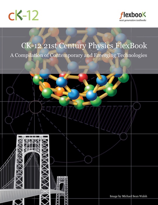 CK12 21st Century Physics: A Compilation of Contemporary and Emerging Technologies