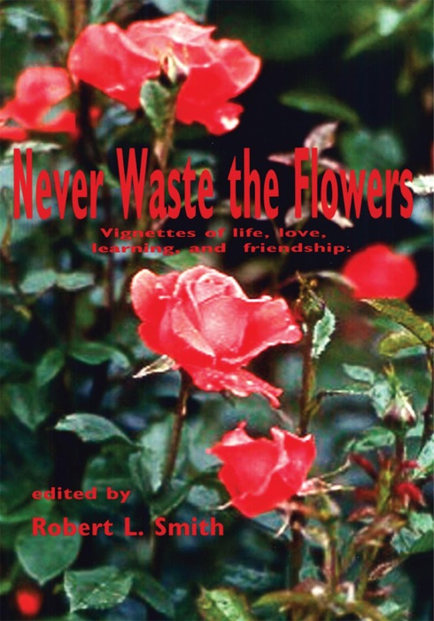 Never Waste the Flowers