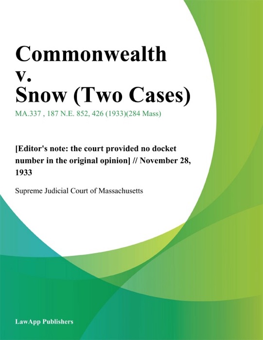 Commonwealth v. Snow (Two Cases)
