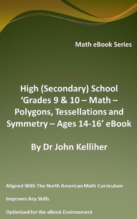 High (Secondary) School ‘Grades 9 & 10 - Math – Polygons, Tessellations and Symmetry – Ages 14-16’ eBook
