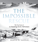 The Impossible Rescue - Martin Sandler