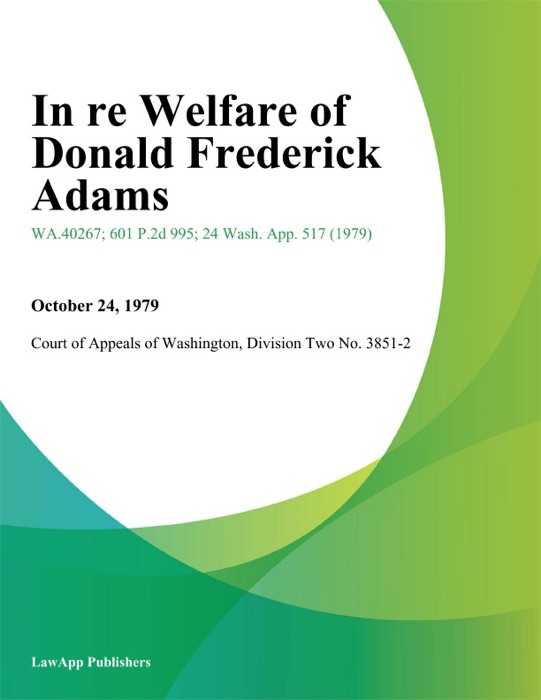 In Re Welfare of Donald Frederick Adams