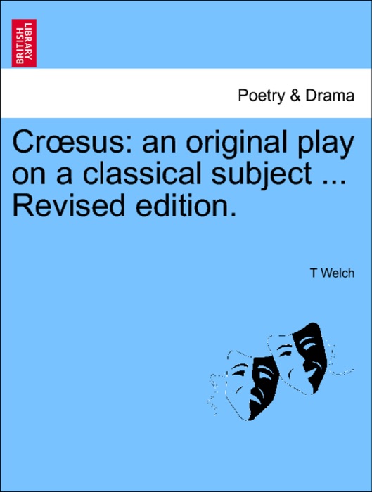 Crœsus: an original play on a classical subject ... Revised edition.