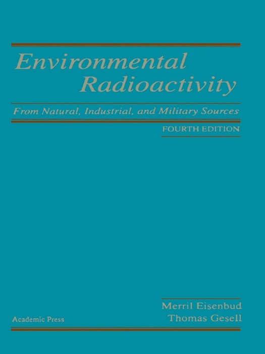 Environmental Radioactivity from Natural, Industrial and Military Sources (Enhanced Edition)