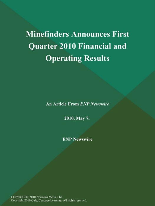 Minefinders Announces First Quarter 2010 Financial and Operating Results