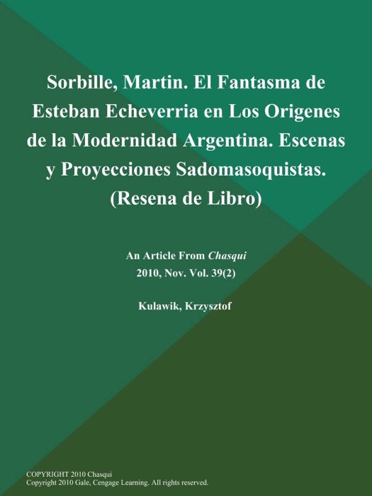 Sorbille, Martin. El Fantasma de Esteban Echeverria en Los Origenes de la Modernidad Argentina. Escenas y Proyecciones Sadomasoquistas (Resena de Libro)