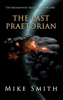 The Last Praetorian - Mike Smith