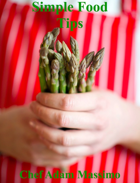 Chef Adam's Simple Food Tips
