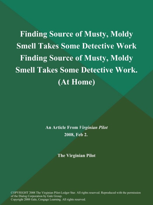 Finding Source of Musty, Moldy Smell Takes Some Detective Work Finding Source of Musty, Moldy Smell Takes Some Detective Work (At Home)