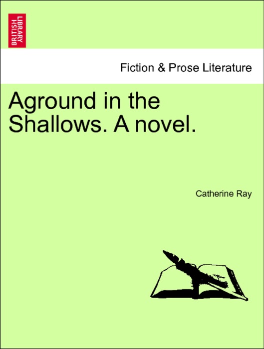Aground in the Shallows. A novel.