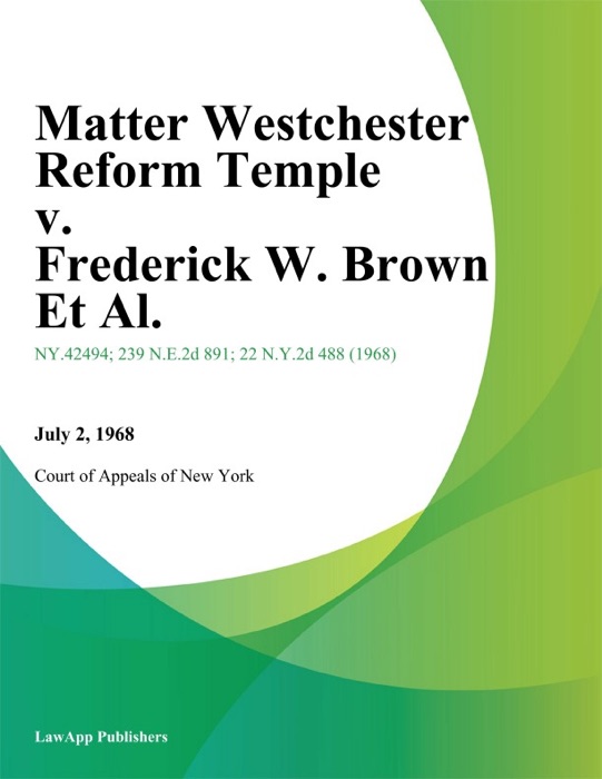 Matter Westchester Reform Temple v. Frederick W. Brown Et Al.