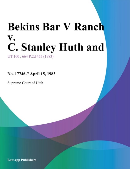 Bekins Bar V Ranch v. C. Stanley Huth and
