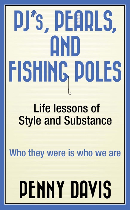 PJ's, Pearls, and Fishing Poles: Life Lessons of Style and Substance