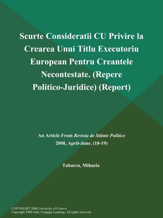 Scurte Consideratii CU Privire la Crearea Unui Titlu Executoriu European Pentru Creantele Necontestate (Repere Politico-Juridice) (Report)