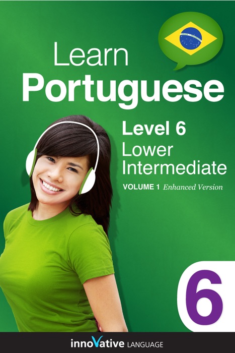 Learn Portuguese -  Level 6: Lower Intermediate Portuguese (Enhanced Version)