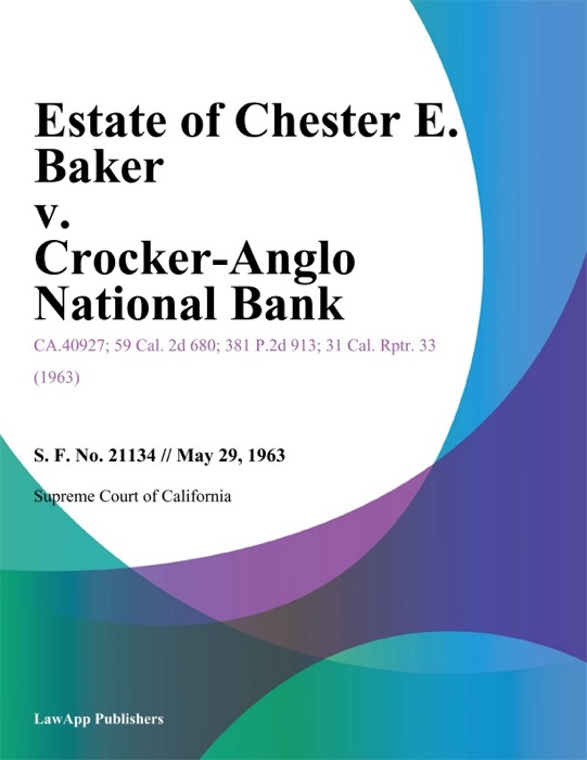 Estate Of Chester E. Baker V. Crocker-Anglo National Bank