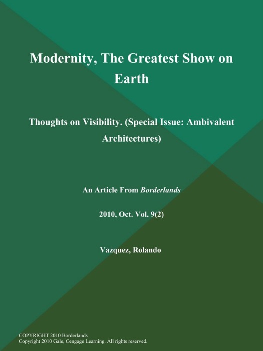 Modernity, The Greatest Show on Earth: Thoughts on Visibility (Special Issue: Ambivalent Architectures)