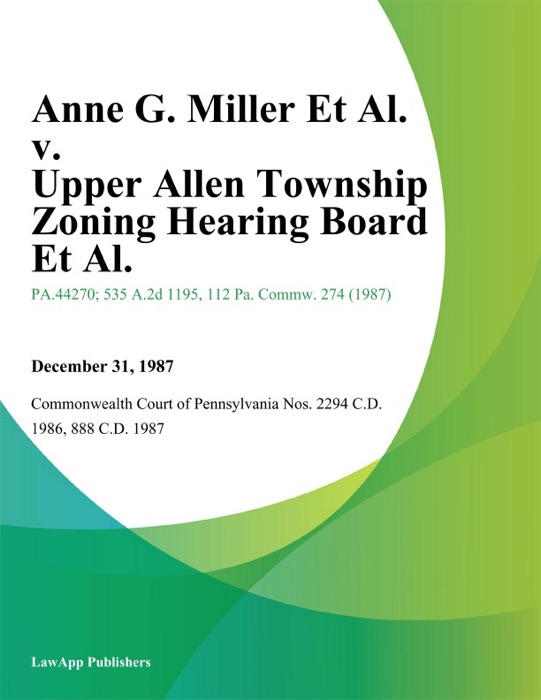 Anne G. Miller Et Al. v. Upper Allen Township Zoning Hearing Board Et Al.