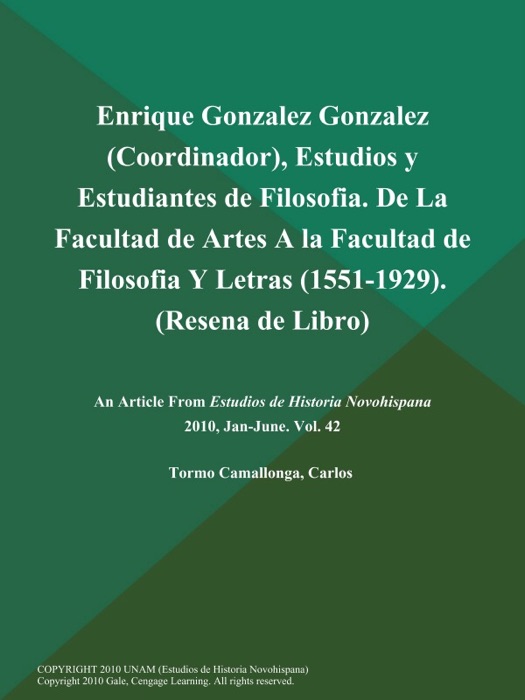 Enrique Gonzalez Gonzalez (Coordinador), Estudios y Estudiantes de Filosofia. De la Facultad de Artes a la Facultad de Filosofia y Letras (1551-1929) (Resena de Libro)