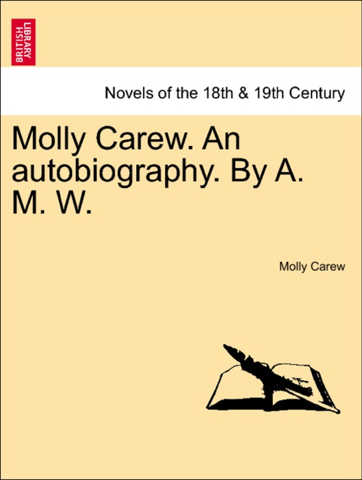 Molly Carew. An autobiography. By A. M. W.