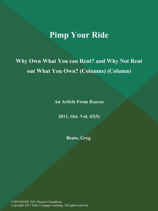Pimp Your Ride: Why Own What You can Rent? and Why Not Rent out What You Own? (Columns) (Column)