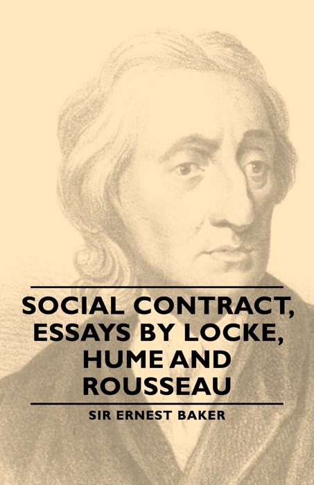 Social Contract, Essays By Locke, Hume and Rousseau