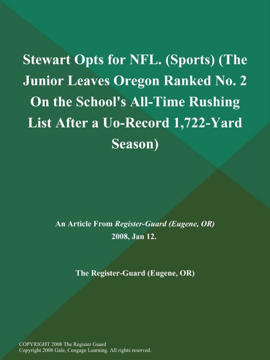 Stewart Opts for NFL (Sports) (The Junior Leaves Oregon Ranked No. 2 on the School's All-Time Rushing List After a Uo-Record 1,722-Yard Season)