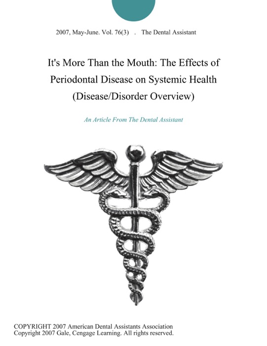 It's More Than the Mouth: The Effects of Periodontal Disease on Systemic Health (Disease/Disorder Overview)