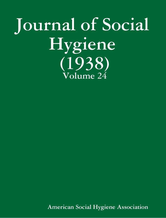 Journal of Social Hygiene (1938)  Volume