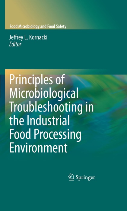 Principles of Microbiological Troubleshooting in the Industrial Food Processing Environment