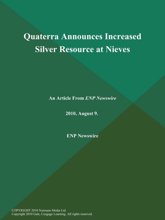 Quaterra Announces Increased Silver Resource at Nieves