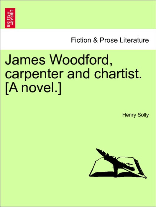 James Woodford, carpenter and chartist. [A novel.] Vol. II.